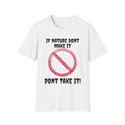 If Nature Don’t Make It Unisex Softstyle T-Shirt