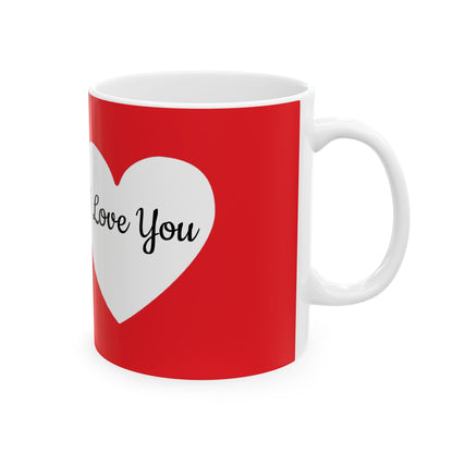 Valentines Day (I Love You) Ceramic Mug, (11oz, 15oz)